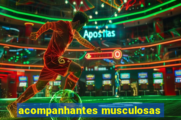 acompanhantes musculosas